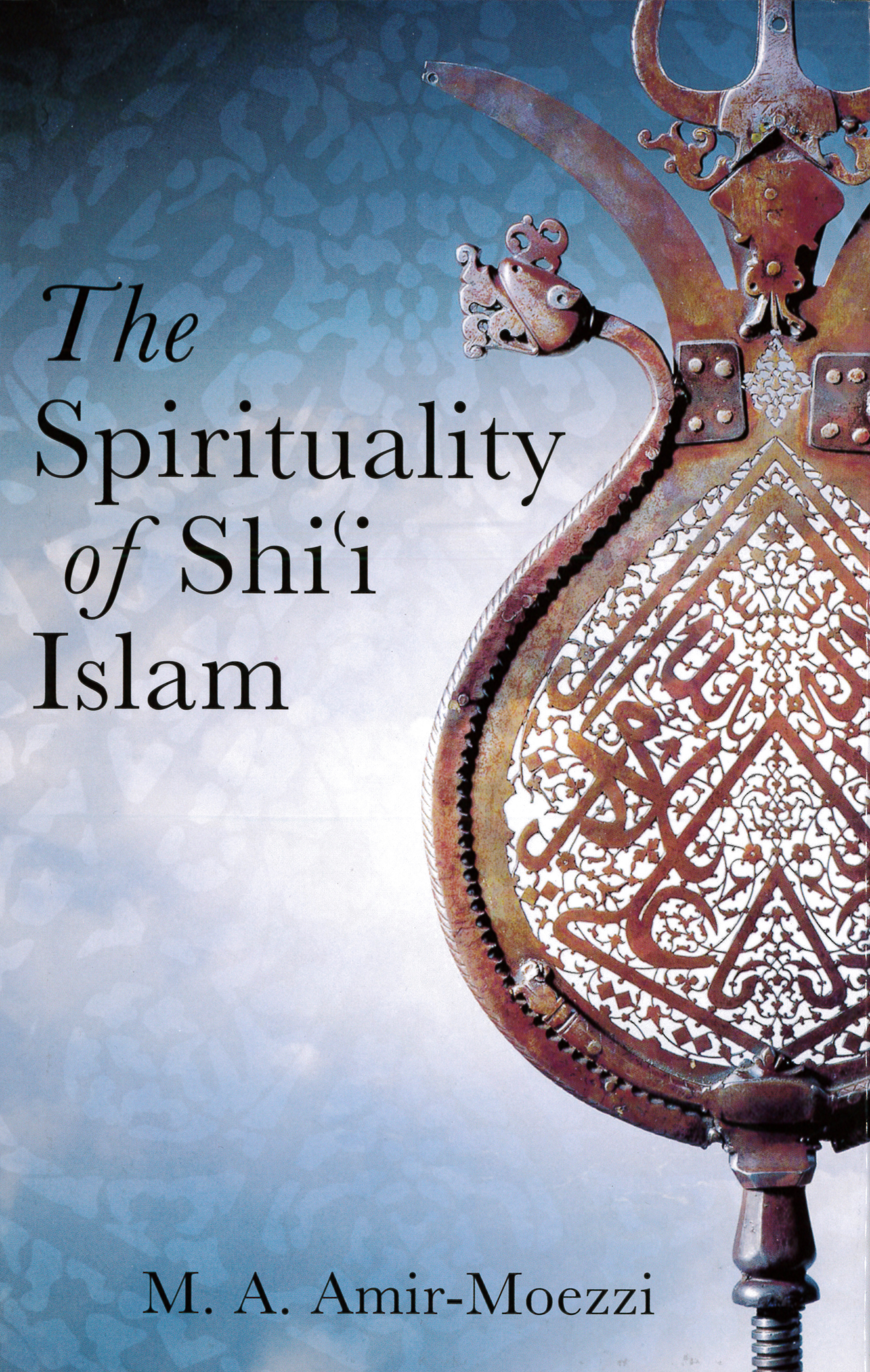 The Spirituality of Shiʿi Islam